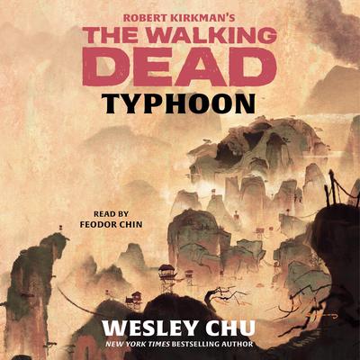 Robert Kirkman’s The Walking Dead: Typhoon by Wesley Chu audiobook