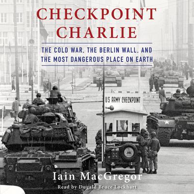Checkpoint Charlie by Iain MacGregor audiobook