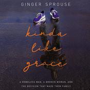 Kinda Like Grace by  Ginger Sprouse audiobook