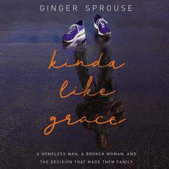 Kinda Like Grace by Ginger Sprouse audiobook