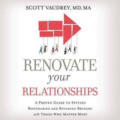 Renovate Your Relationships by Scott Vaudrey audiobook