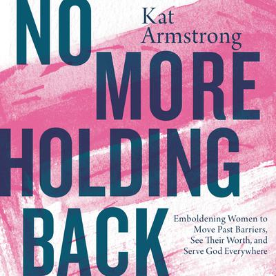 No More Holding Back by Kat Armstrong audiobook