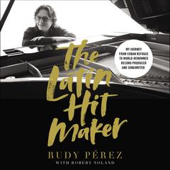 The Latin Hit Maker by Rudy Pérez audiobook