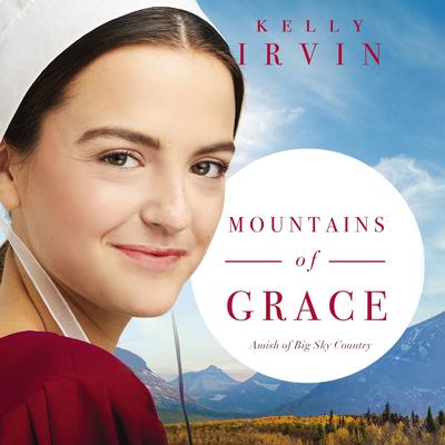 Mountains of Grace by Kelly Irvin audiobook