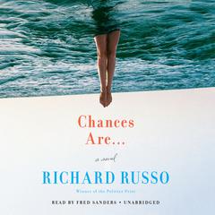 Chances Are … by Richard Russo audiobook
