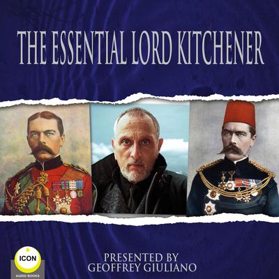 The Essential Lord Kitchener by Lord Kitchener audiobook