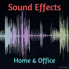 Sound Effects: Home & Office by Listen & Live Audio audiobook