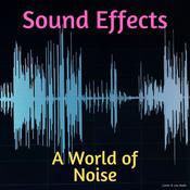 Sound Effects: A World of Noise by  Listen & Live Audio audiobook
