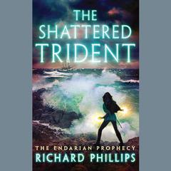 The Shattered Trident by Richard Phillips audiobook