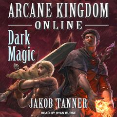 Arcane Kingdom Online by Jakob Tanner audiobook