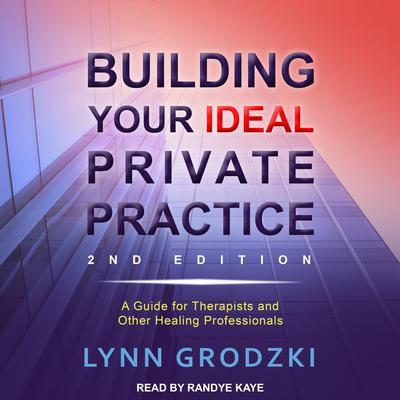 Building Your Ideal Private Practice by Lynn Grodzki audiobook