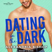 Dating in the Dark by  Alexandria Bishop audiobook