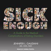Sick Enough by  Jennifer L.  Gaudiani MD, CEDS, FAED audiobook
