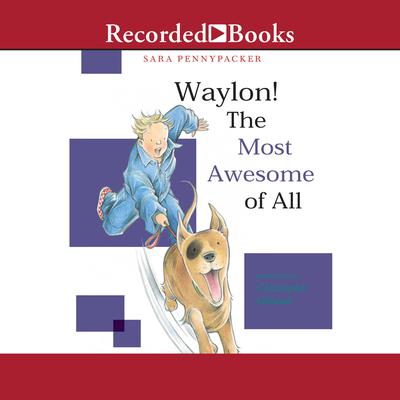 Waylon! The Most Awesome of All by Sara Pennypacker audiobook