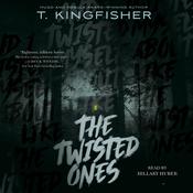 The Twisted Ones by  T. Kingfisher audiobook