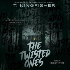 The Twisted Ones by T. Kingfisher audiobook