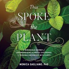 Thus Spoke the Plant by Monica Gagliano audiobook