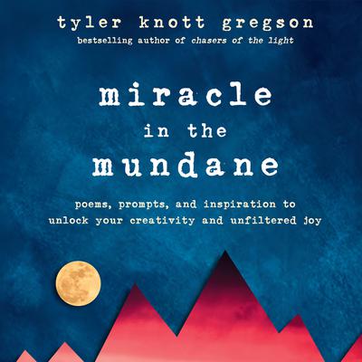 Miracle in the Mundane by Tyler Knott Gregson audiobook
