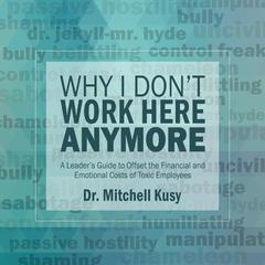 Why I Don't Work Here Anymore by Mitchell Kusy audiobook