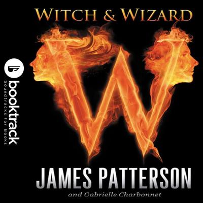 Witch & Wizard: Booktrack Edition by James Patterson audiobook
