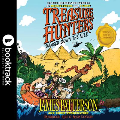 Treasure Hunters: Danger Down the Nile: Booktrack Edition by James Patterson audiobook