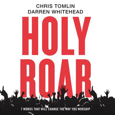 Holy Roar by Chris Tomlin audiobook