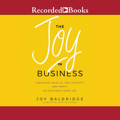The Joy in Business by Joy Baldridge audiobook