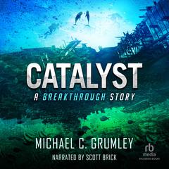 Catalyst by Michael C. Grumley audiobook