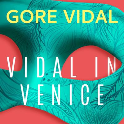 Vidal in Venice by Gore Vidal audiobook
