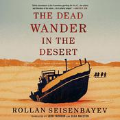 The Dead Wander in the Desert by  Rollan Seisenbayev audiobook