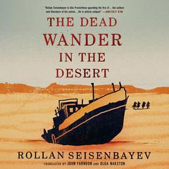 The Dead Wander in the Desert by Rollan Seisenbayev audiobook