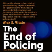 The End of Policing by  Alex S. Vitale audiobook