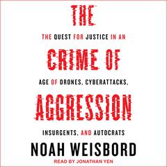 The Crime of Aggression by Noah Weisbord audiobook