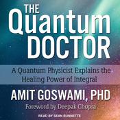 The Quantum Doctor by  Amit Goswami PhD audiobook