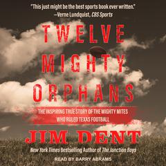 Twelve Mighty Orphans by Jim Dent audiobook