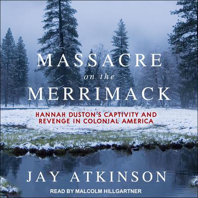 Massacre on the Merrimack by Jay Atkinson audiobook
