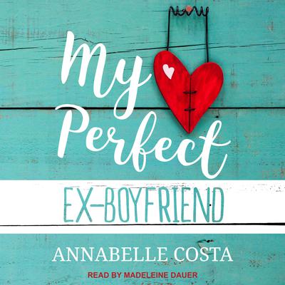 My Perfect Ex-Boyfriend by Annabelle Costa audiobook