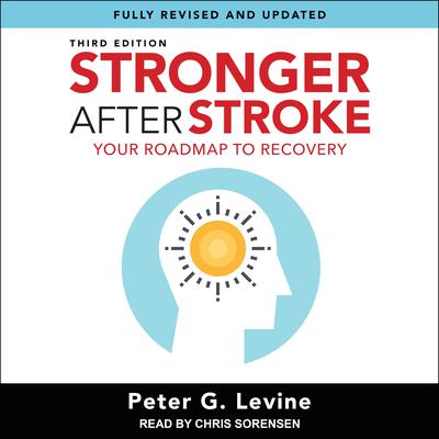 Stronger After Stroke, Third Edition by Peter G. Levine audiobook