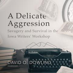 A Delicate Aggression by David O. Dowling audiobook