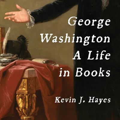 George Washington by Kevin J. Hayes audiobook