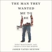 The Man They Wanted Me to Be by  Jared Yates Sexton audiobook