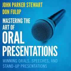 Mastering the Art of Oral Presentations by John Parker Stewart audiobook