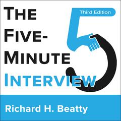 The Five-Minute Interview 3rd Edition by Richard H. Beatty audiobook