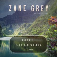 Tales of Tahitian Waters by Zane Grey audiobook