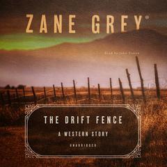 The Drift Fence by Zane Grey audiobook