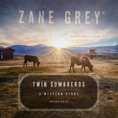Twin Sombreros by Zane Grey audiobook