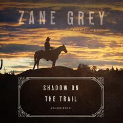 Shadow on the Trail by Zane Grey audiobook