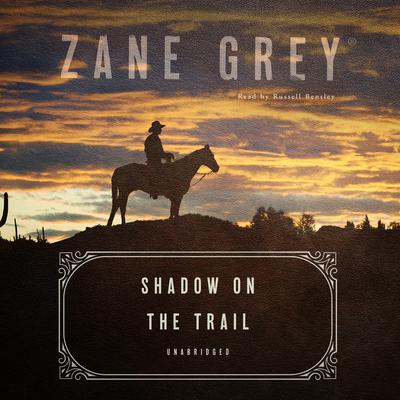 Shadow on the Trail by Zane Grey audiobook