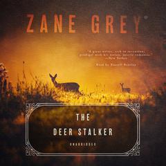 The Deer Stalker by Zane Grey audiobook