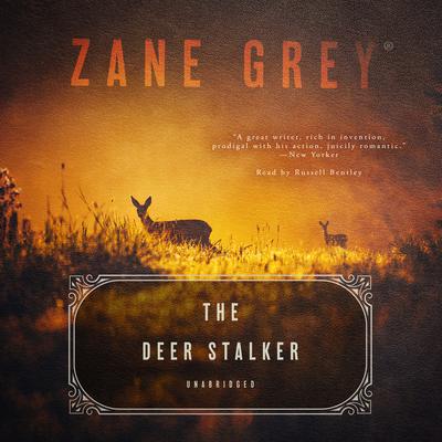 The Deer Stalker by Zane Grey audiobook